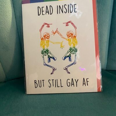Dead Inside But Still Gay AF Pride Greeting Card